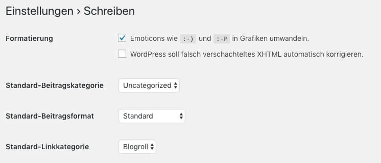 Einstellungen > Schreiben: Emoticons aktiviert; XHTML-Korrektur deaktiviert. Uncategorized; Standard; Blogroll.