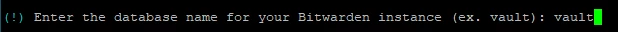 Schwarzes Terminalfenster mit grüner Textanzeige: (!) Enter the database name for your Bitwarden instance (ex. vault): vault