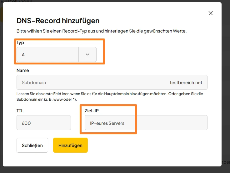 DNS-Record hinzufügen: Typ A; Name Subdomain=testbereich.net; TTL 600; Ziel-IP Platzhalter 'IP-eures Servers'.
