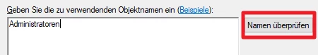 Benutzeroberfläche mit Textfeld, in dem 'Administratoren' steht; rechts daneben Button 'Namen überprüfen'.
