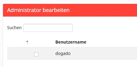Admin-Bereich: roter Titel 'Administrator bearbeiten', Suchfeld, Tabelle mit Benutzernamen 'dogado' und Checkbox.
